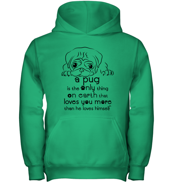 A Pug Loves You More Than He Loves Himself T Shirts