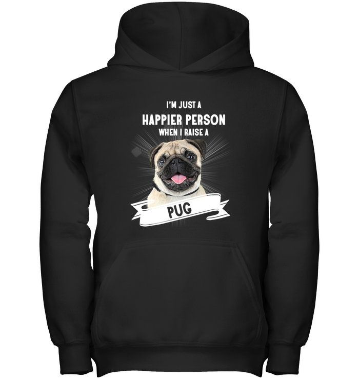 Pug - I'm Just A Happier Person T Shirts