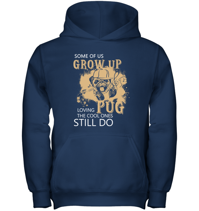 Some Of Us Grow Up Loving Pug T Shirts