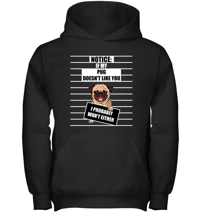 If My Pug Doesn't Like You T Shirts