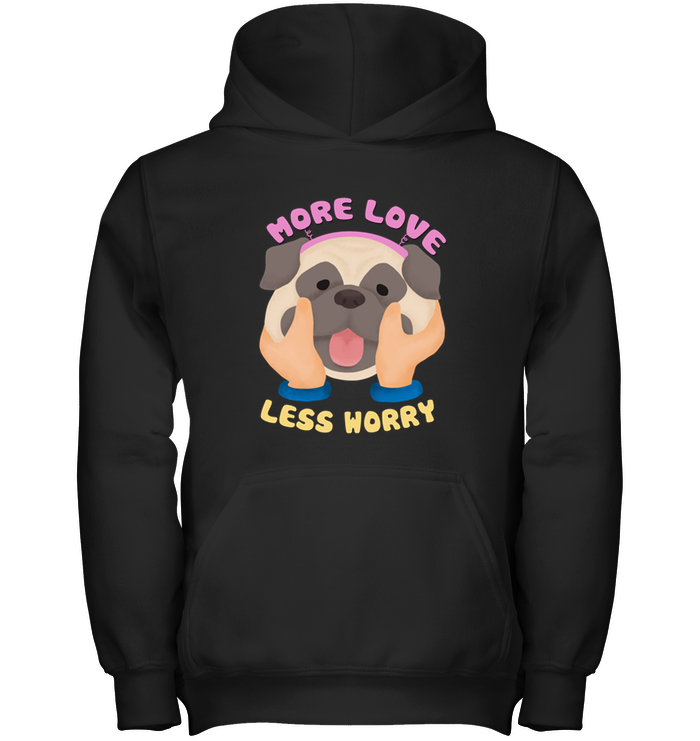 More Love Less Worry Pug T Shirts