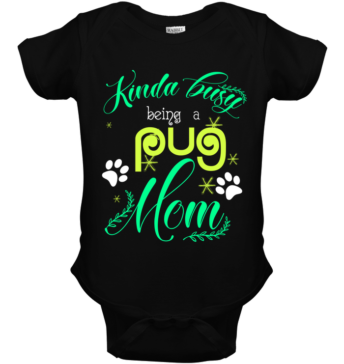 Kinda Busy Being A Pug Mom T Shirts