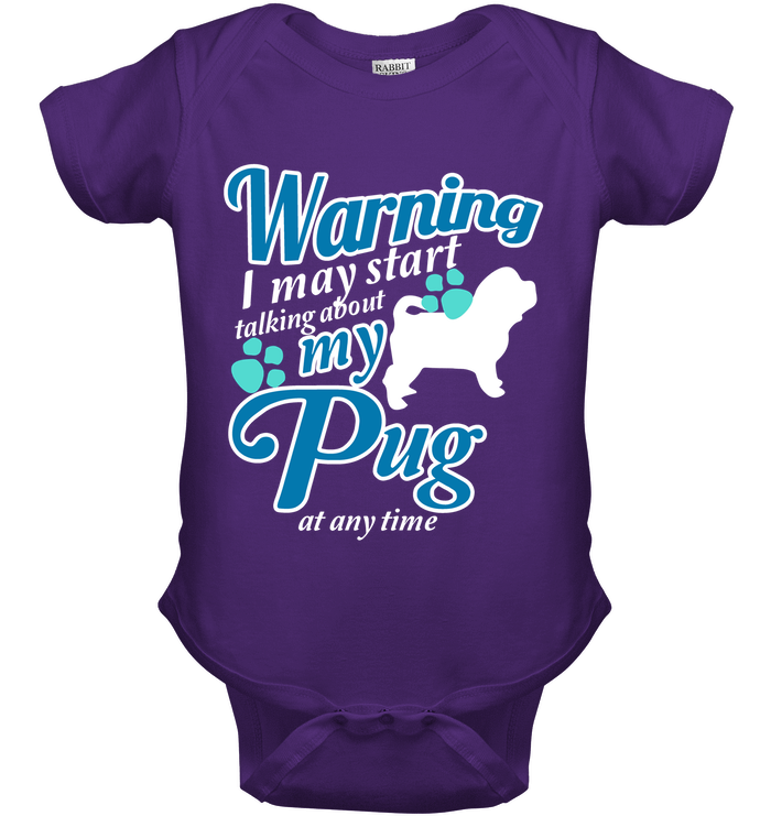 Warning I May Start Talking About My Pug T Shirts