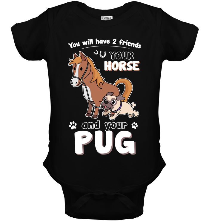 You Will Have Two Friends Horse Pug T Shirts
