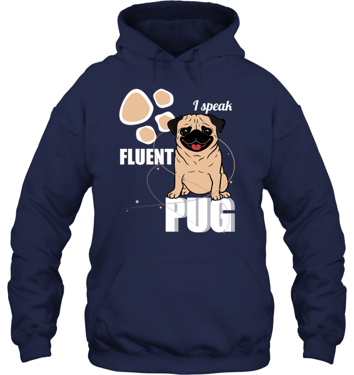 I Speak Fluent Pug T Shirts