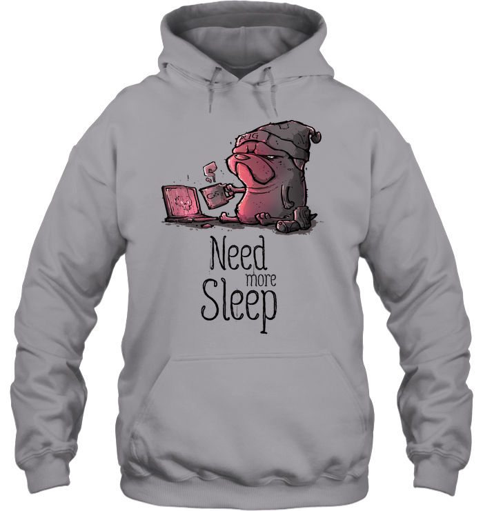 Pug - Need More Sleep T Shirts Ver3