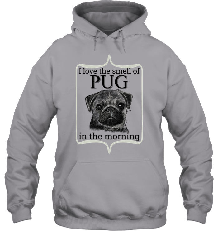 I Love The Smell Of Pug In The Morning T Shirts