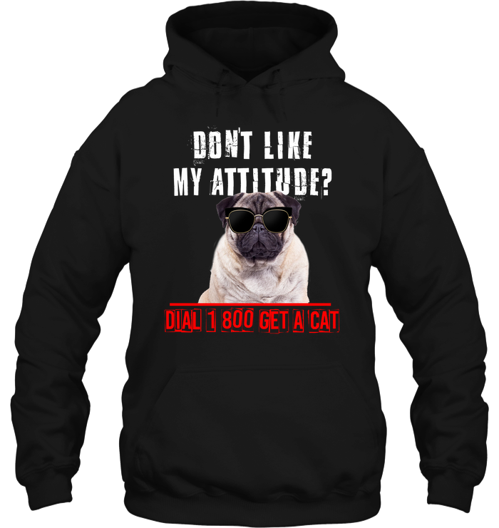 Don't Like My Attitude Pug T Shirts