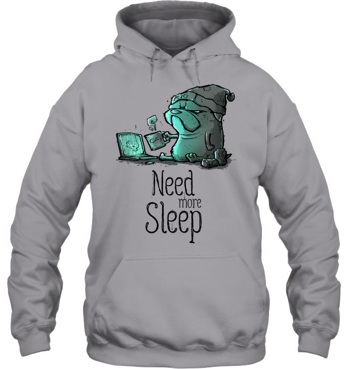 Pug - Need More Sleep T Shirts