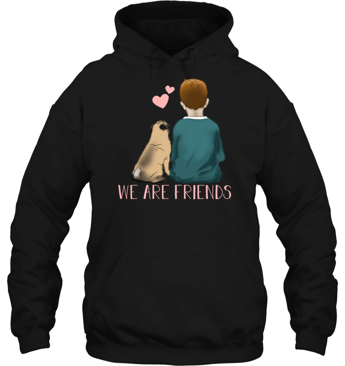We Are Friends Pug T Shirts