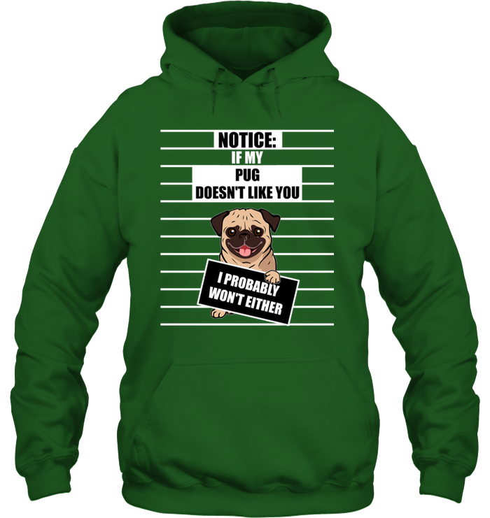 If My Pug Doesn't Like You T Shirts