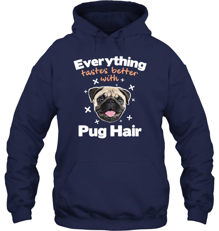 Everything Tastes Better With Pug Hair T Shirts