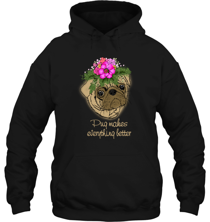 Pug Makes Everything Better T Shirts