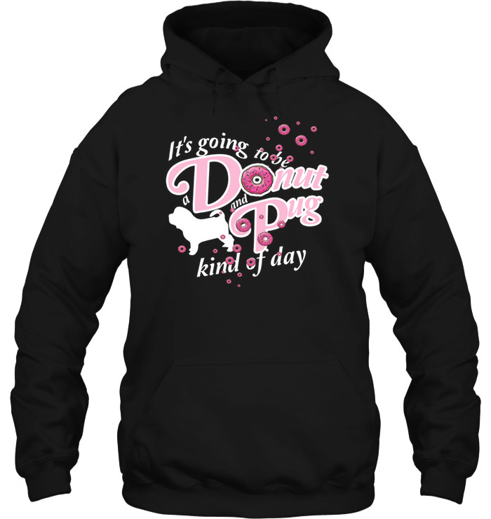 A Donut And Pug Kind Of Day T Shirts