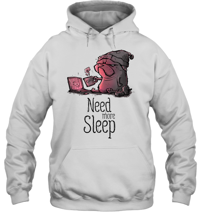 Pug - Need More Sleep T Shirts Ver3