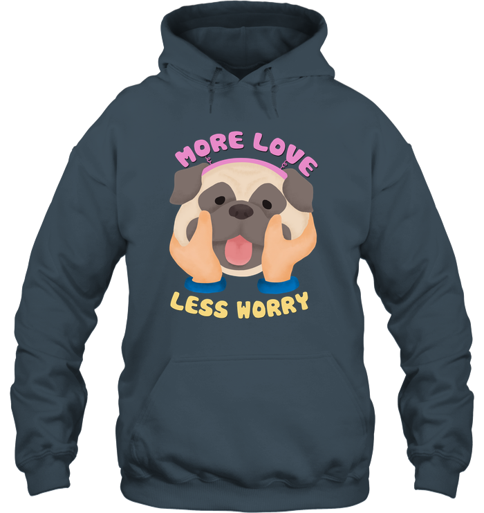 More Love Less Worry Pug T Shirts