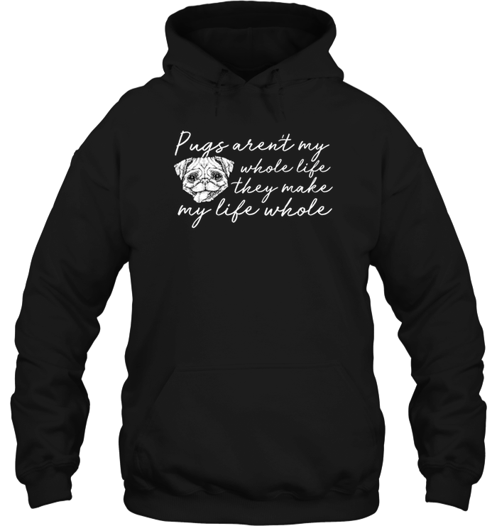 Pugs Aren't My Whole Life T Shirts