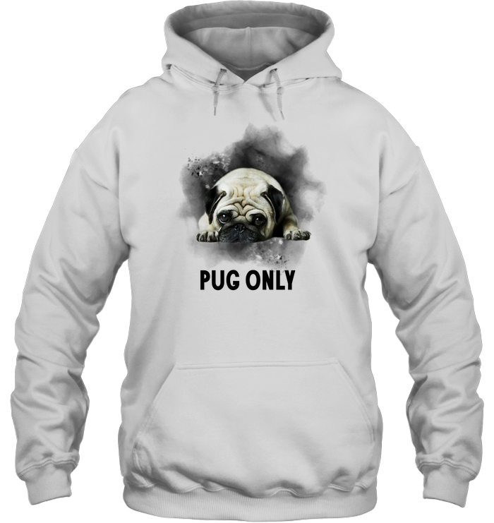 Pug Only T Shirts
