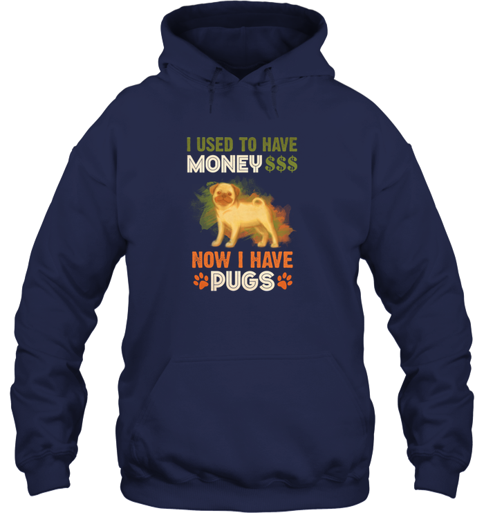 I Used To Have Money Now I Have Pugs T Shirts