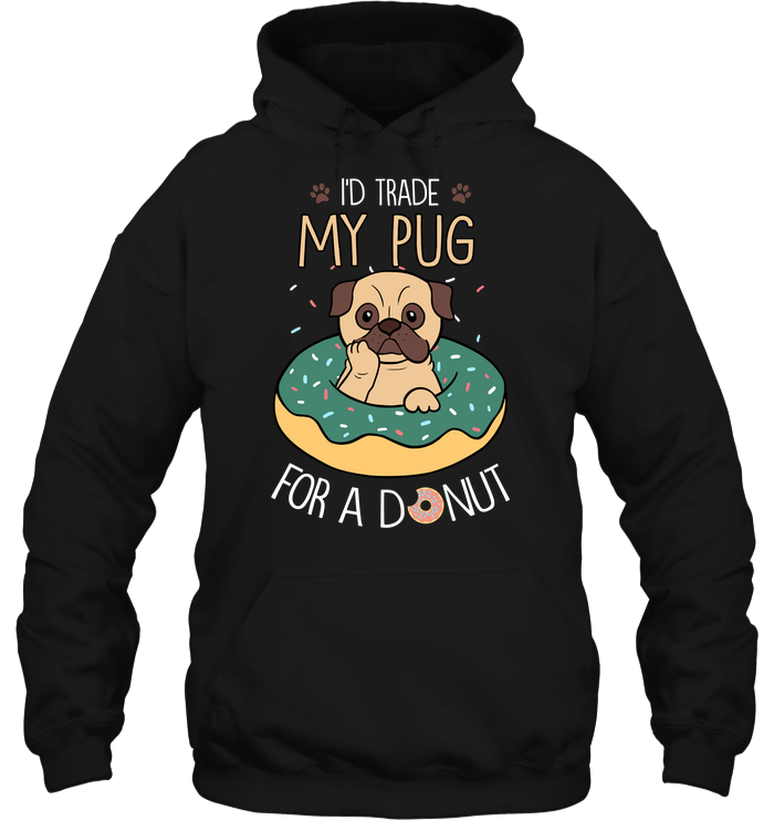 I'd Trade My Pug T Shirts