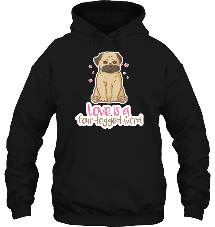 Pug - Love Is A Four legged Word T Shirts