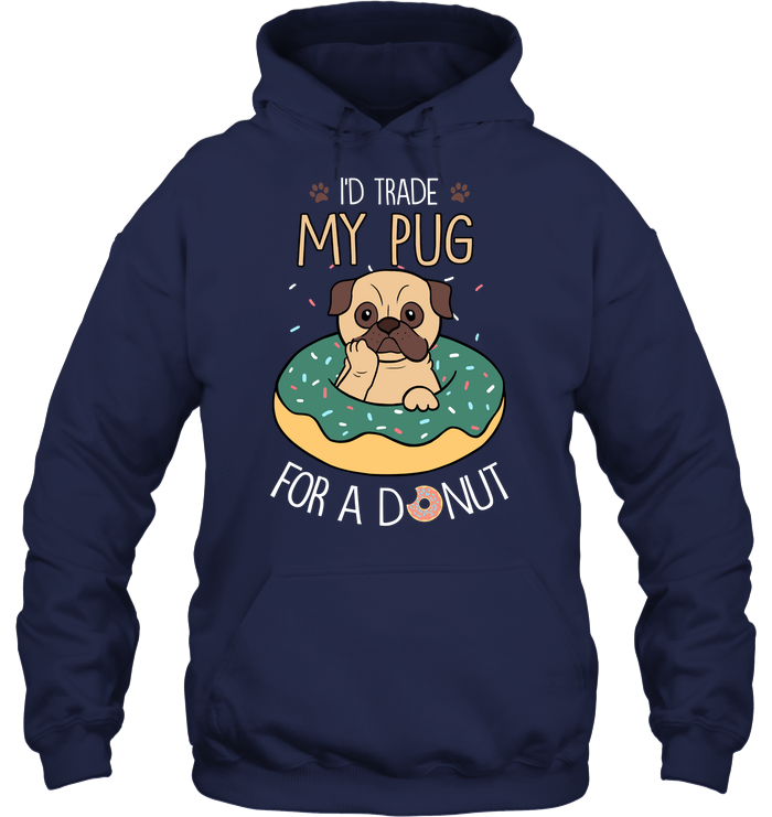 I'd Trade My Pug T Shirts