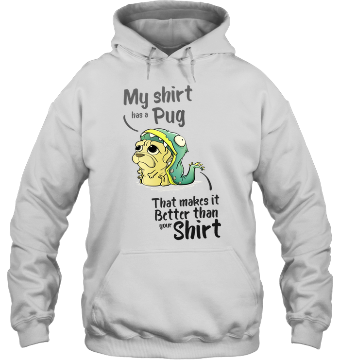 My Shirt Has A Pug T Shirts