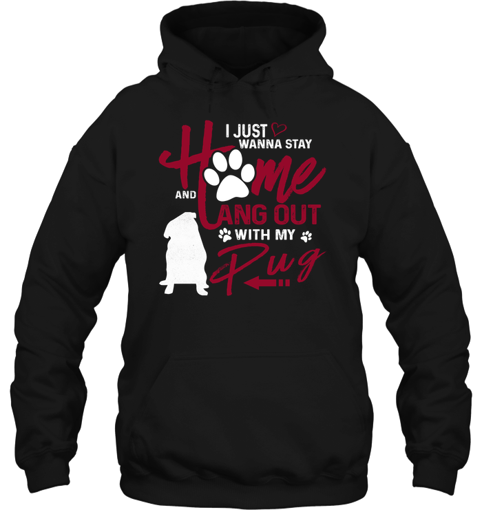 I Just Wanna Stay Home Pug T Shirts