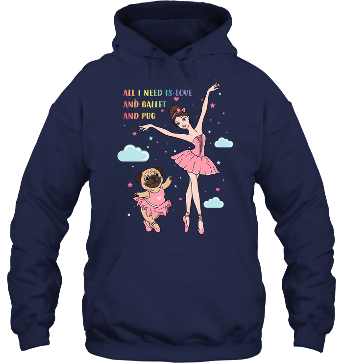 All I Need Is Love And Ballet And Pug T Shirts