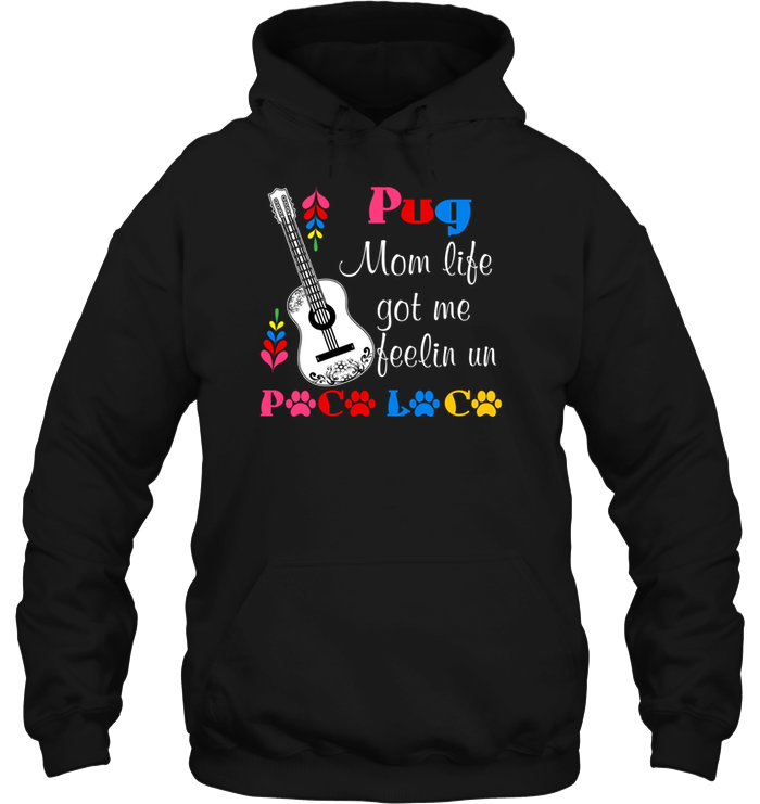 Pug Mom Life Got Me Feeling T Shirts