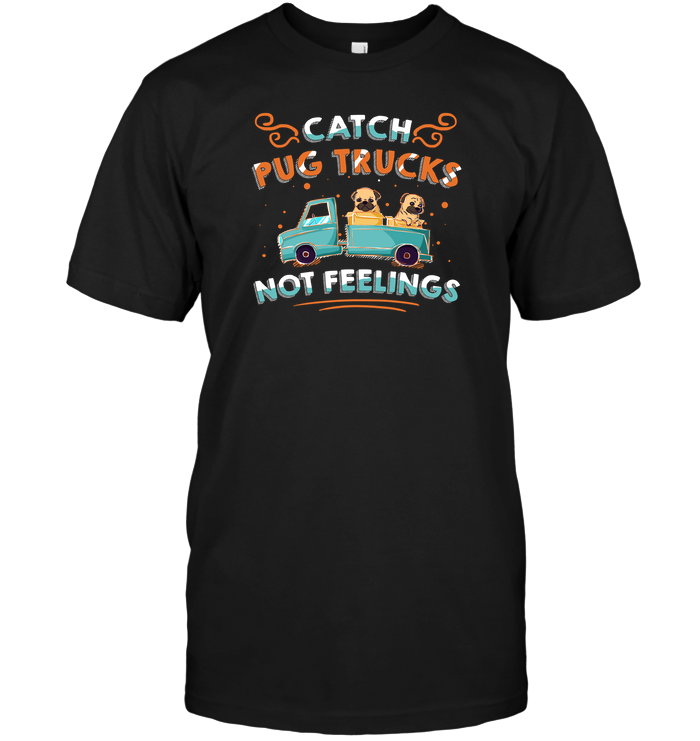 Catch Pug Trucks T Shirts