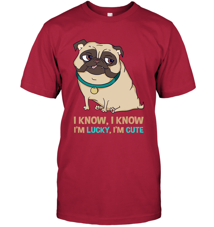I Know I'm Lucky I'm Cute Pug T Shirts