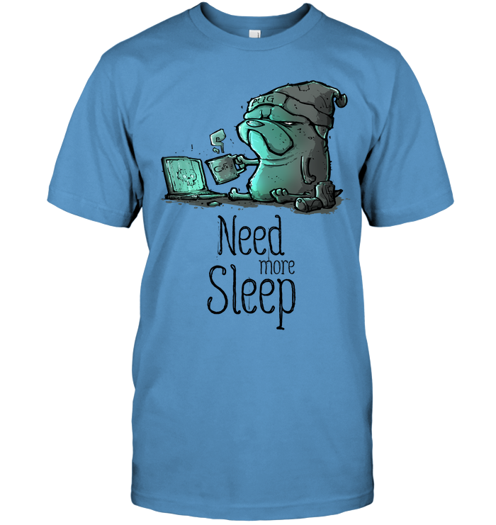 Pug - Need More Sleep T Shirts