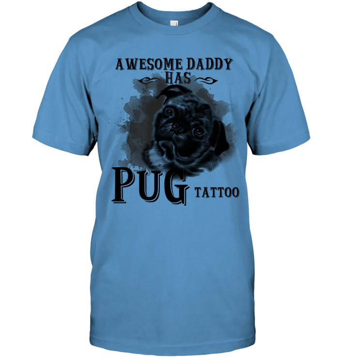 Awesome Daddy Has Pug Tattoo Dad T Shirts