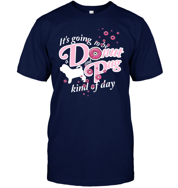 A Donut And Pug Kind Of Day T Shirts