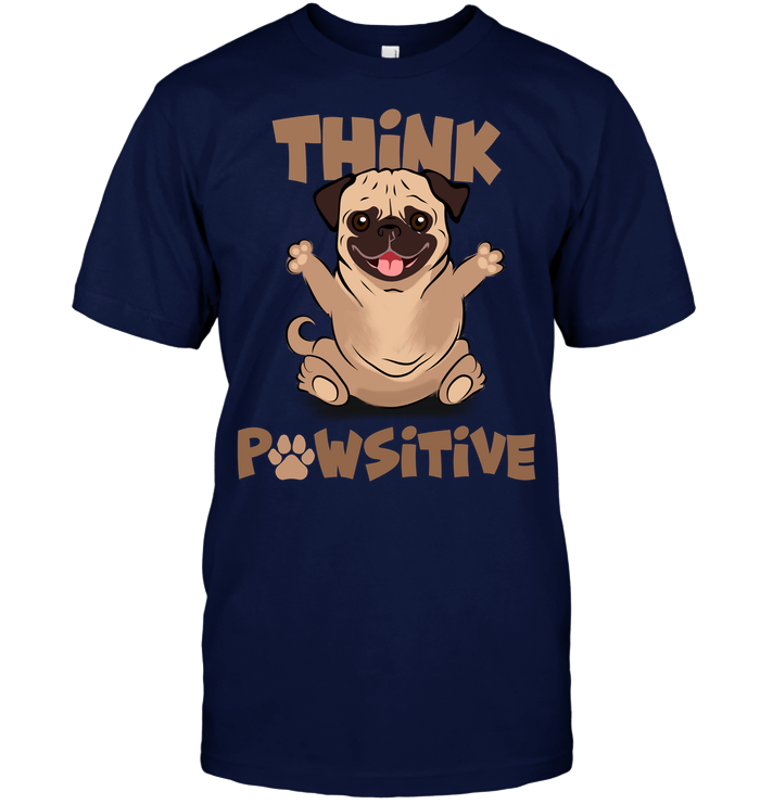 Think Pawsitive Pug T Shirts