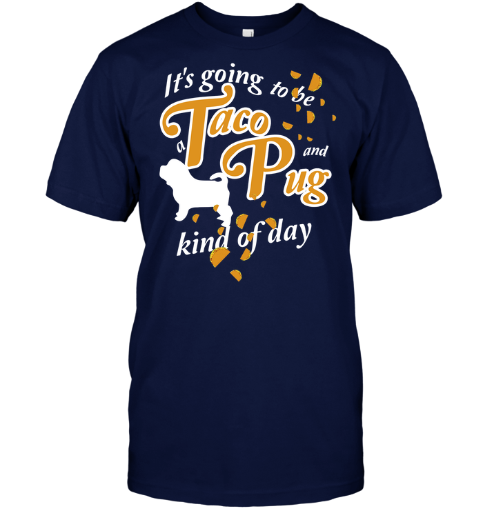 Taco And Pug Kind Of Day T Shirts