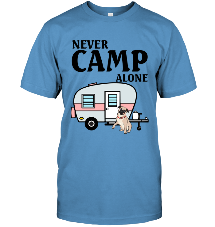 Never Camp Alone Pug T Shirts