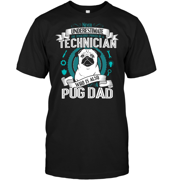 Pug Technician Dad T Shirts
