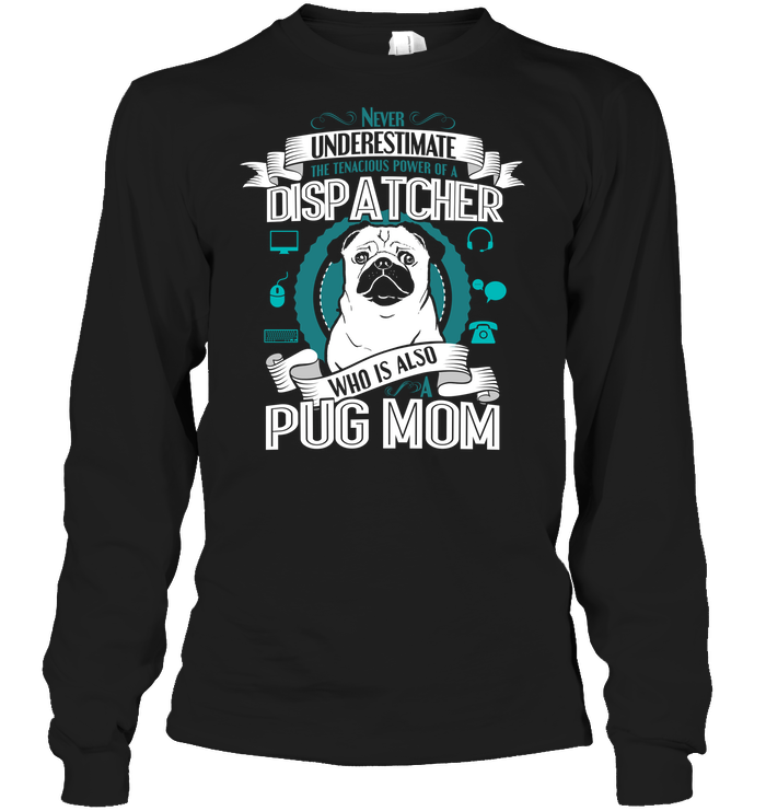 Pug Dispatcher Mom T Shirts