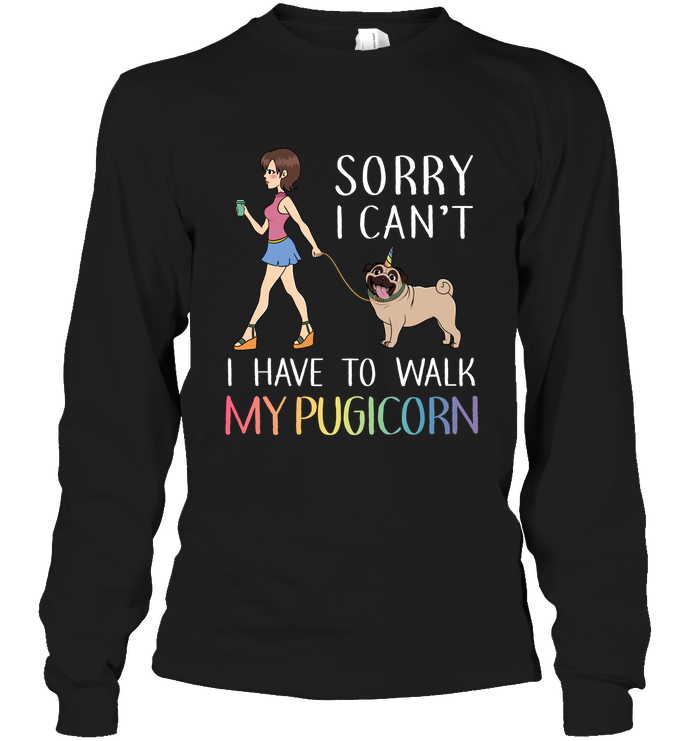 Sorry I Can't I Have To Walk My Pugicorn T Shirts