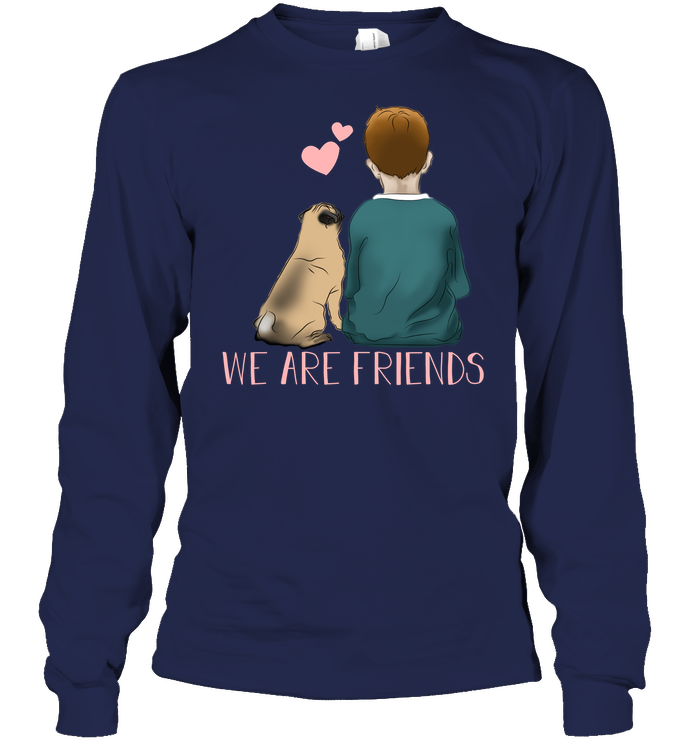 We Are Friends Pug T Shirts