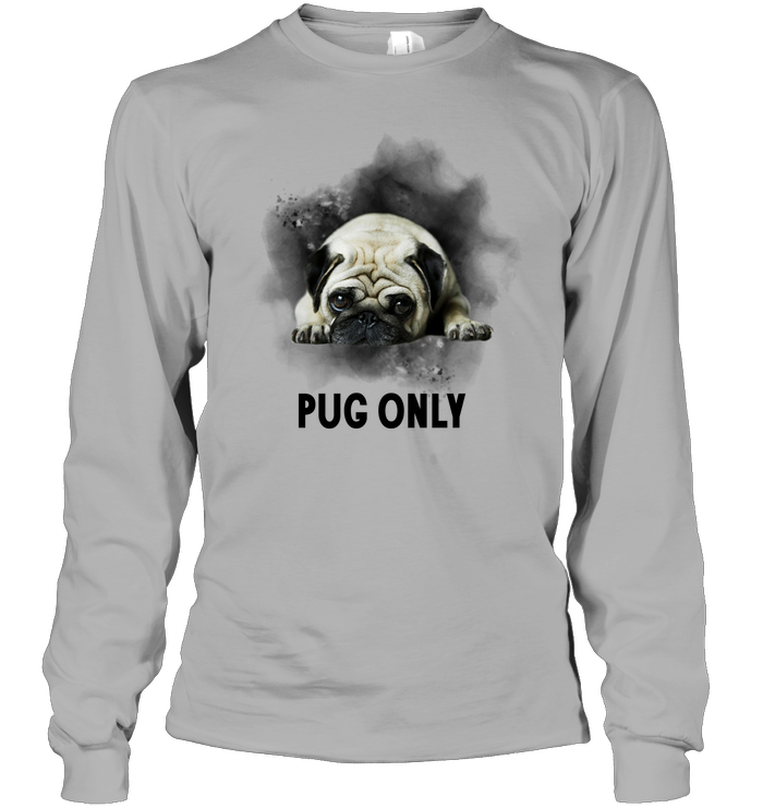 Pug Only T Shirts
