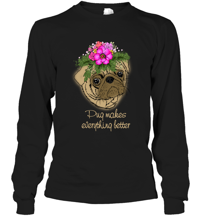 Pug Makes Everything Better T Shirts