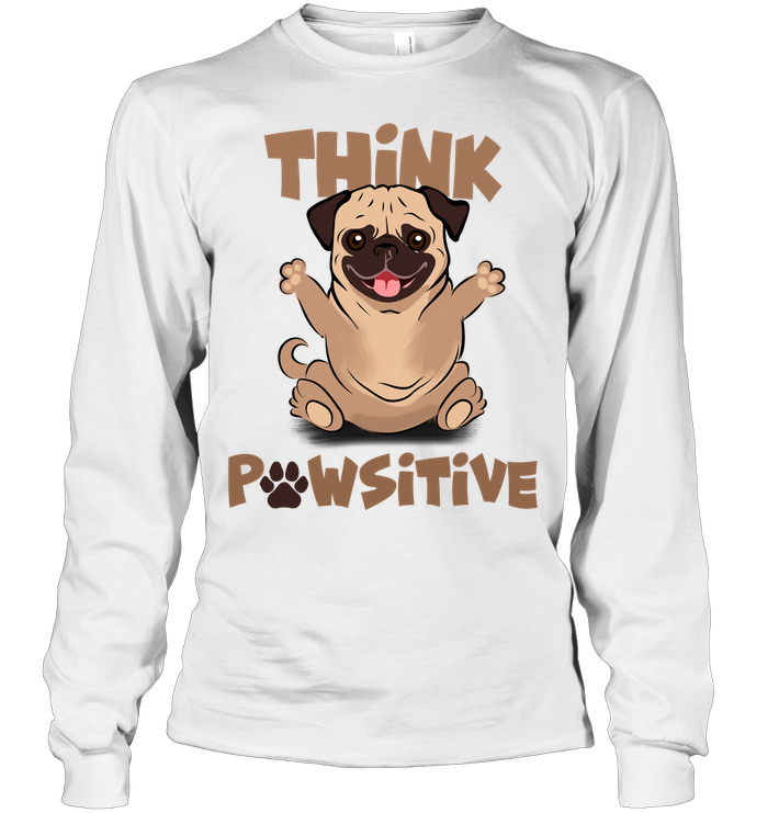 Think Pawsitive Pug T Shirts