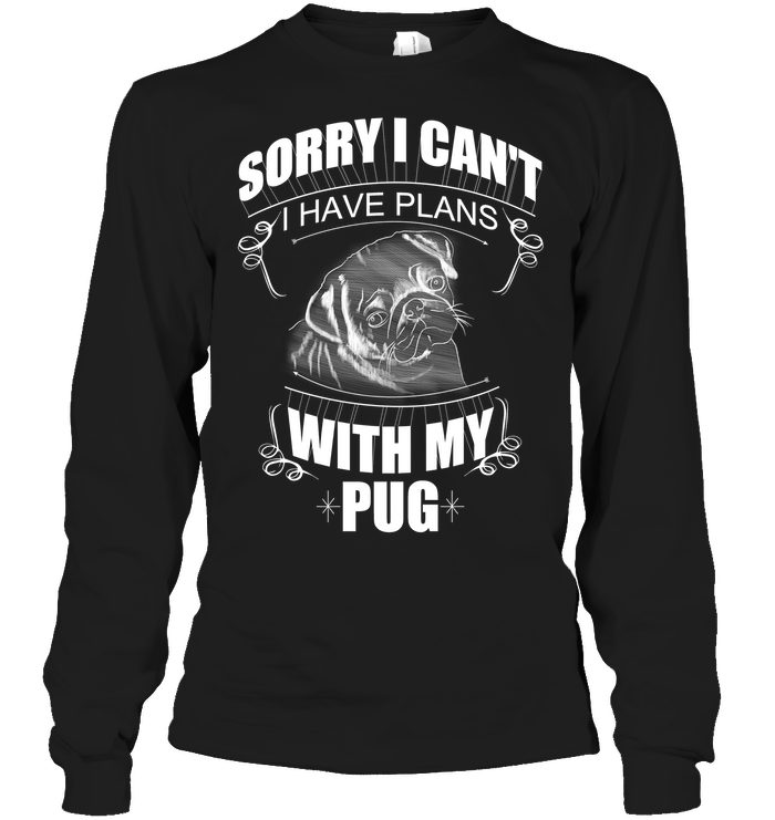Sorry I Can't Pug T Shirts