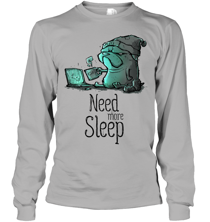 Pug - Need More Sleep T Shirts