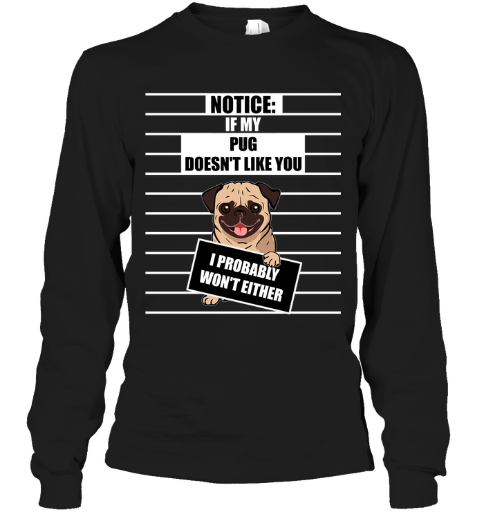 If My Pug Doesn't Like You T Shirts