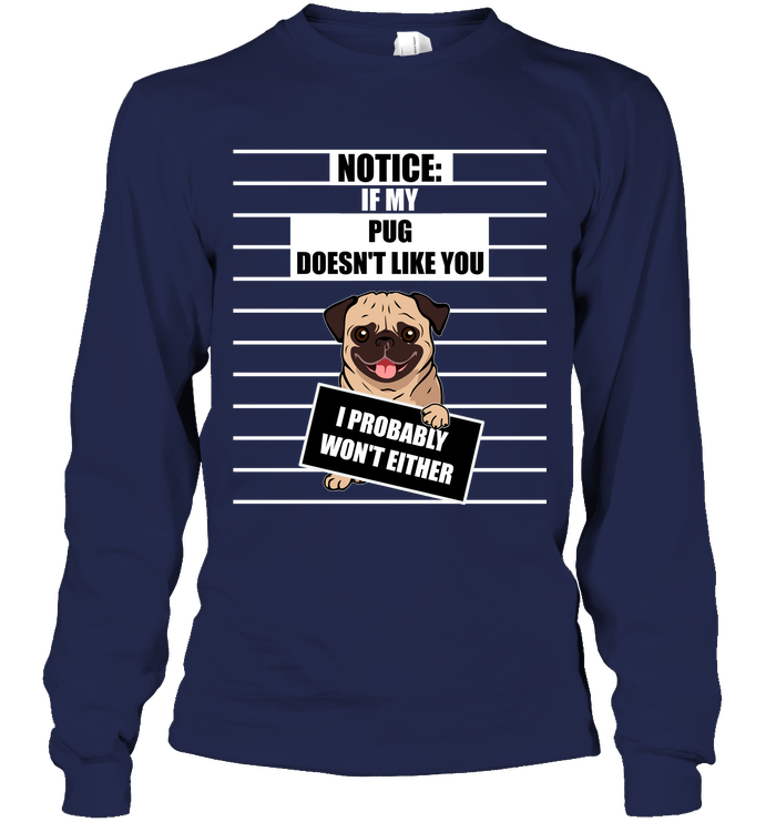 If My Pug Doesn't Like You T Shirts