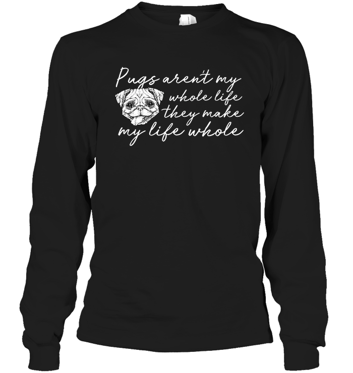 Pugs Aren't My Whole Life T Shirts